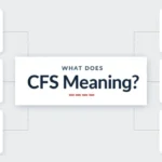 CFS meaning guide graphic